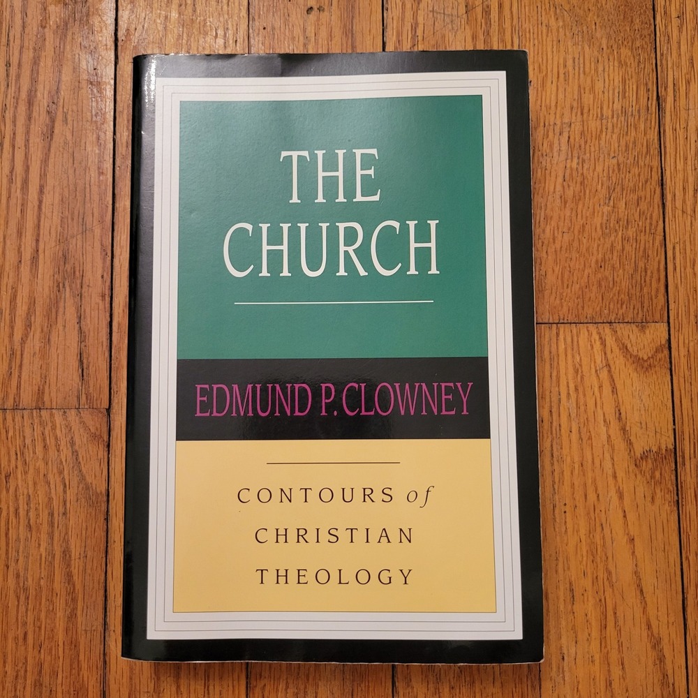 The Church Contours of Christian Theology‎ by Edmund P Clowney IVP SC Book